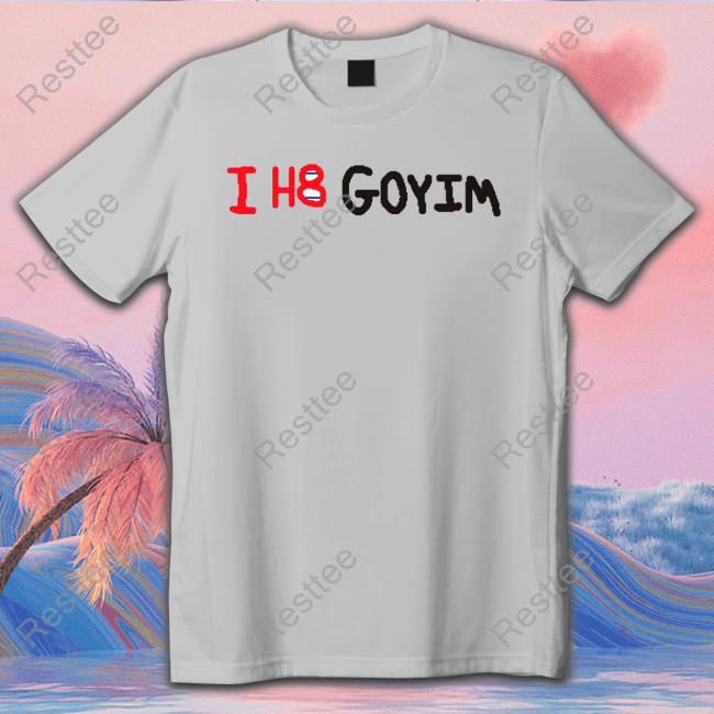 Official Validls I H8 Goyim T-Shirt