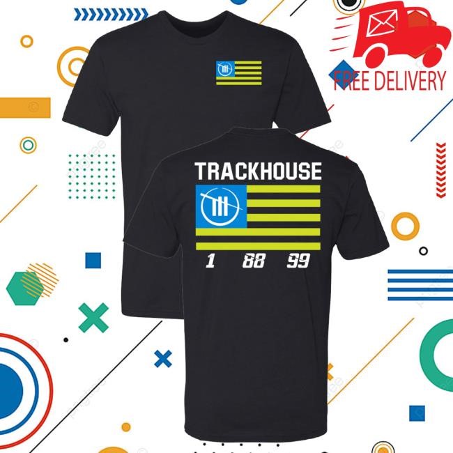 Trackhouse Flag New Shirt Trackhouse Racing Team Official Trackhouse Flag Tees Trackhouse Racing Team Official