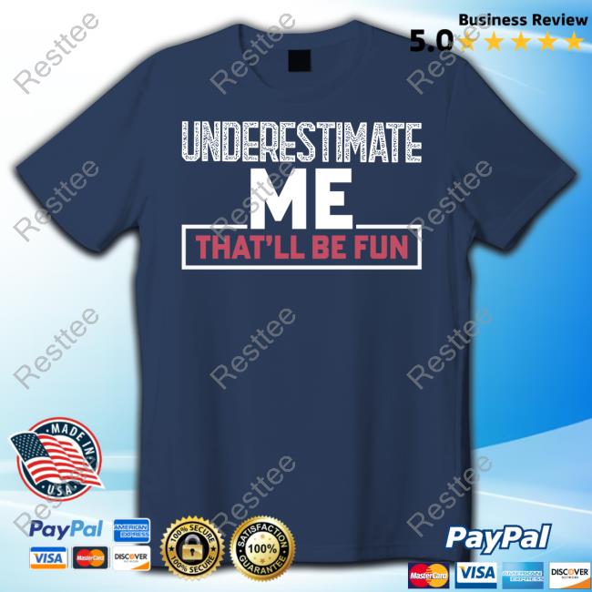 Winred Secure Shop Underestimate Me That'll Be Fun Shirt Nikki Haley