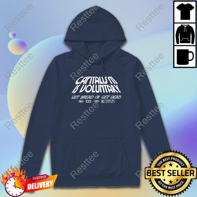 Capitalism Is Voluntary Get Bread Get Dead Crewneck Sweatshirt
