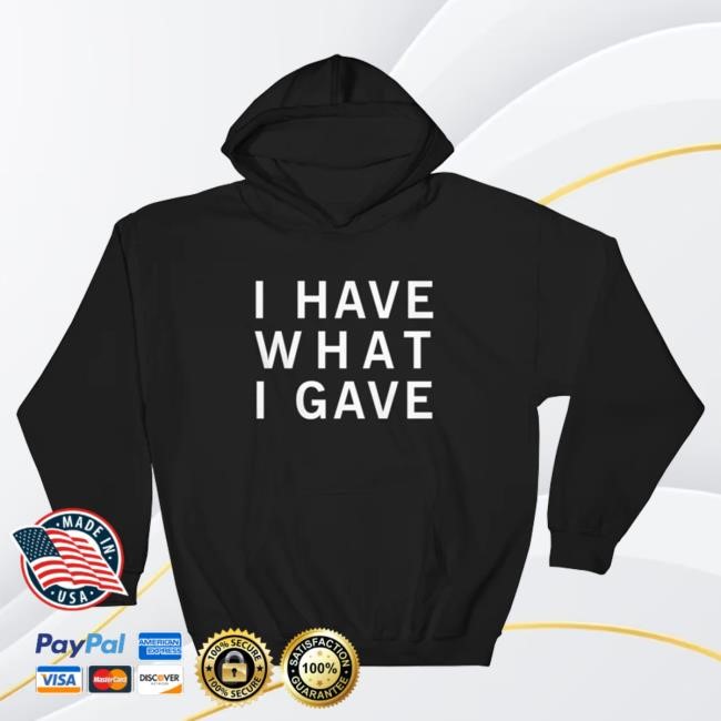 Official Sasha Grey Merch I Have What I Gave Sweatshirt