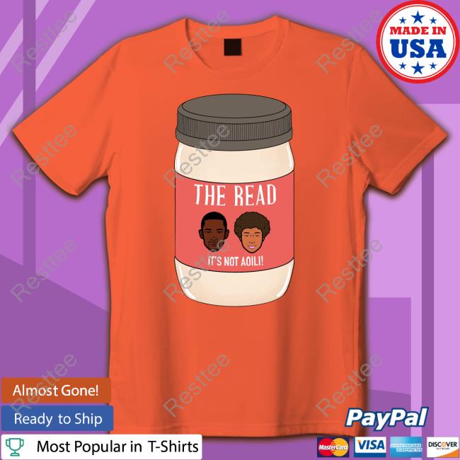 Official The Read It's Not Aoili Shirt