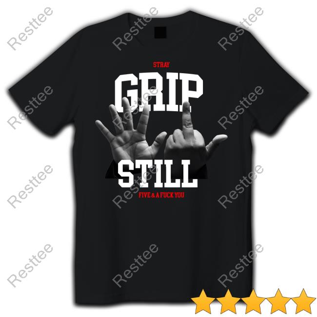 Stray Grip Still Five & A Fuck You Tee Black