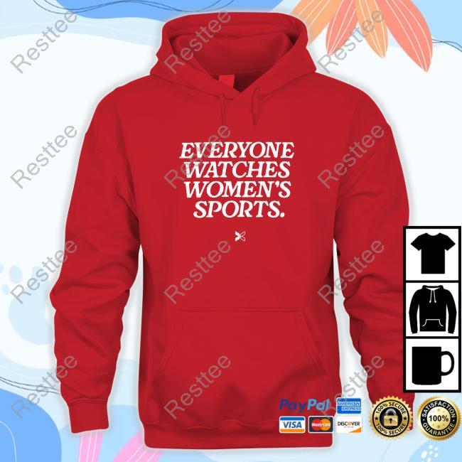 Everyone Watches Women's Sports Shirts