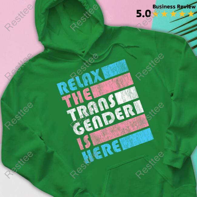 Relax The Trans Gender Is Here Shirts Kimberly Amy Kimberly Amy Relax The Trans Gender Is Here Tee