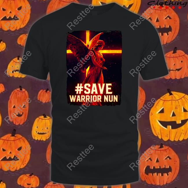 Save Warrior Nun Shirt Save Warrior Nun Limited Edition T-Shirt