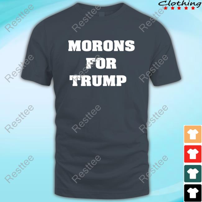 Morons For Trump New Shirt Hoodie, Sweater, Long Sleeve And Tank Top