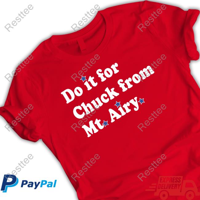 Official Ike Reese Phillygoat Merch Do It For Chuck From Mt Airy T Shirt