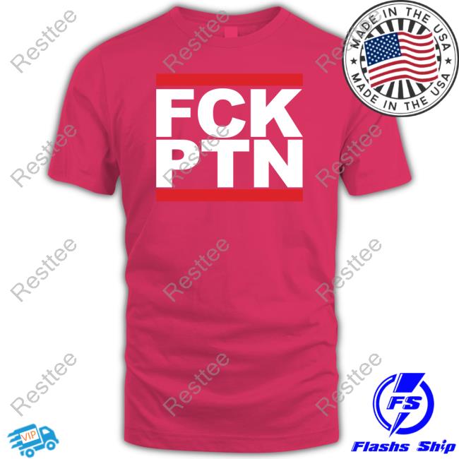 Fck Ptn T-Shirt