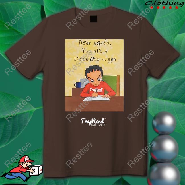 Dear Santa You Are A Bitch Ass Nigga Hoodie