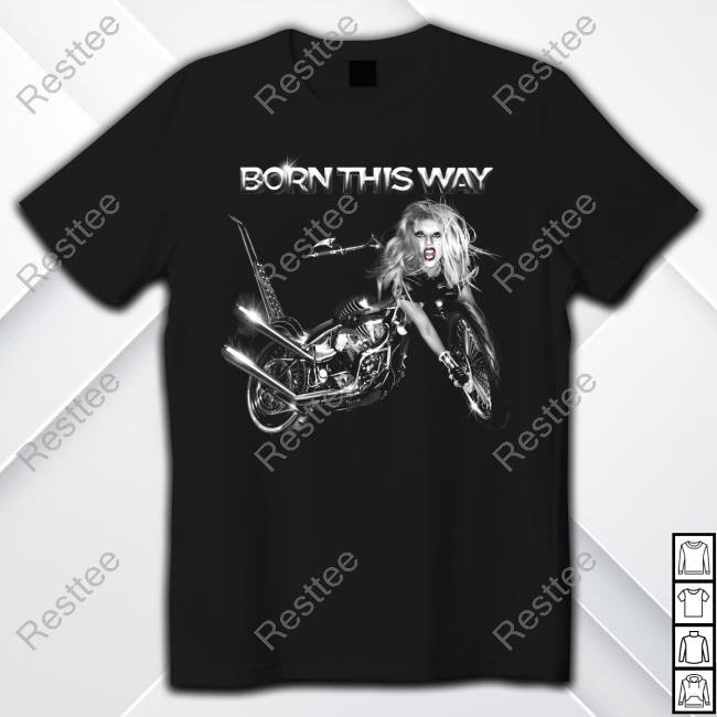 Born This Way Shirts