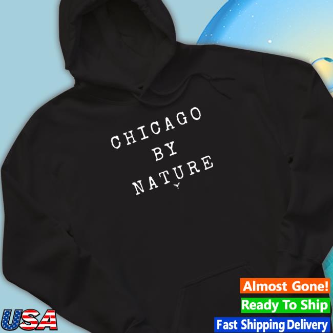 Official Chicago By Nature Hoodies Official Chicago By Nature T-Shirt