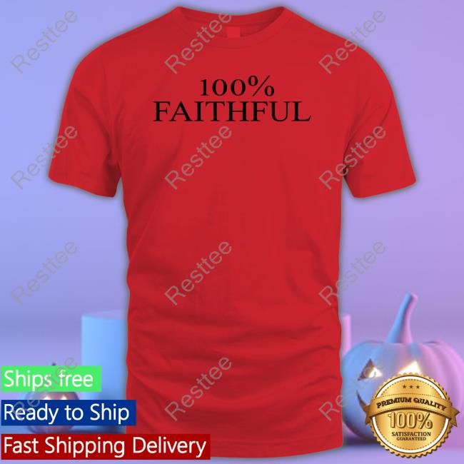 100% Faithful Tee Shirt