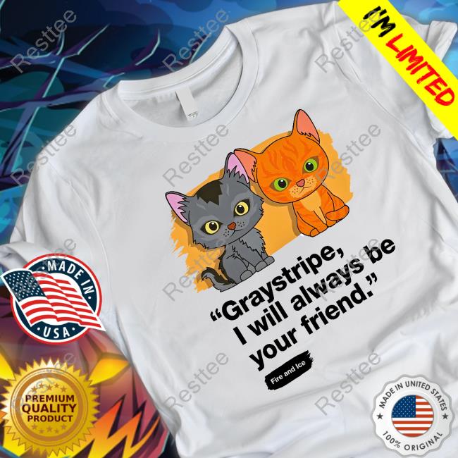 Graystripe I Will Always Be Your Friend Tee