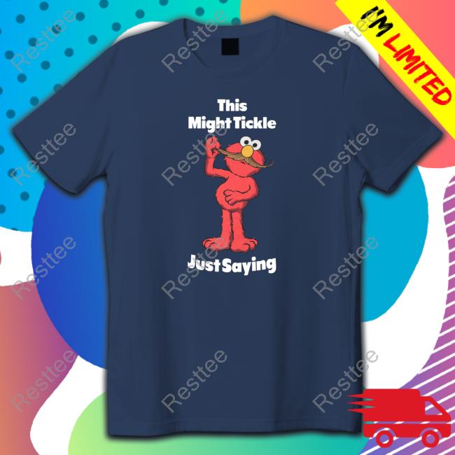 This Might Tickle Just Saying Long Sleeve Tee Shirt Deck The Jaida Essence Halls This Might Tickle Just Saying Tee Shirt Jaidaehall