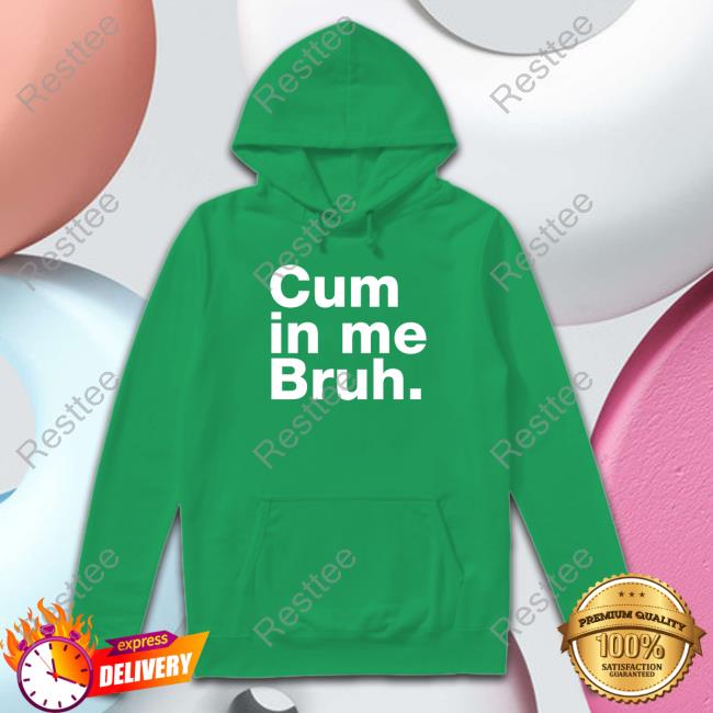 Cum In Me Bruh T-Shirt Jauntsen Cum In Me Bruh T Shirts