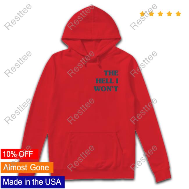 The Hell I Won't Tee Kate Imspeaking13 The Hell I Won't T-Shirt Kate Imspeaking13