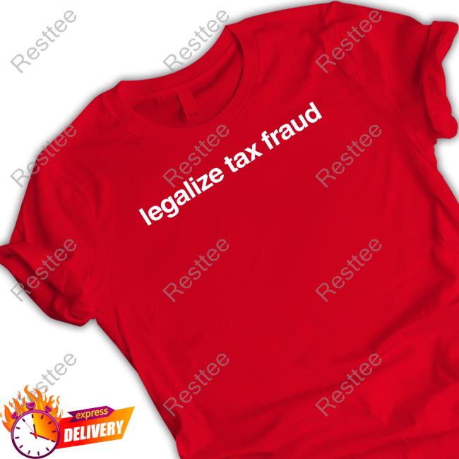 Foundmyhoodie Merch Legalize Tax Fraud Long Sleeve Shirt