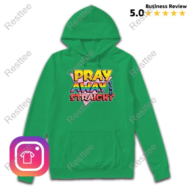 Pray Away The Straight T Shirt Goodshirts Pray Away The Straight Shirt