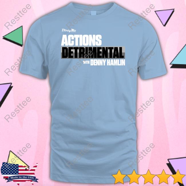 Actions Detrimental Tee Actions Detrimental Tee
