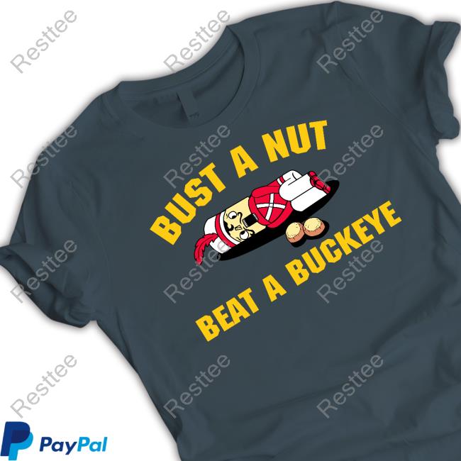 Bust A Nut Beat A Buckeye Tee Shirt Official Bust A Nut Beat A Buckeye Tee