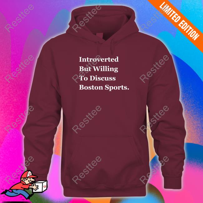 Thomas Carrieri Merch Introverted But Willing To Discuss Boston Sports Hoodie Thomas Carrieri Merch Introverted But Willing To Discuss Boston Sports Long Sleeve Shirt
