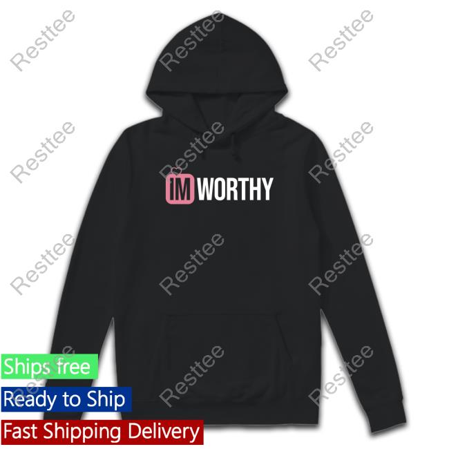 Im Worthy Shirt
