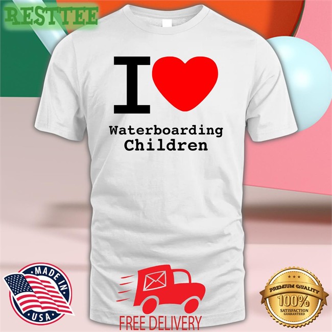 I Love Waterboarding Children Shirts Shirts With Threatening Auras