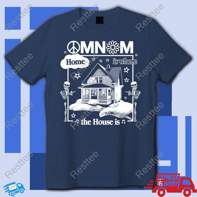 Omnom Home Is Where The House Is Tee Shirt