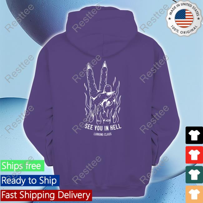 Official Lurking Class Clothing See You In Hell Hooded Sweatshirt Lurking Class Clothing See You In Hell Crew neck