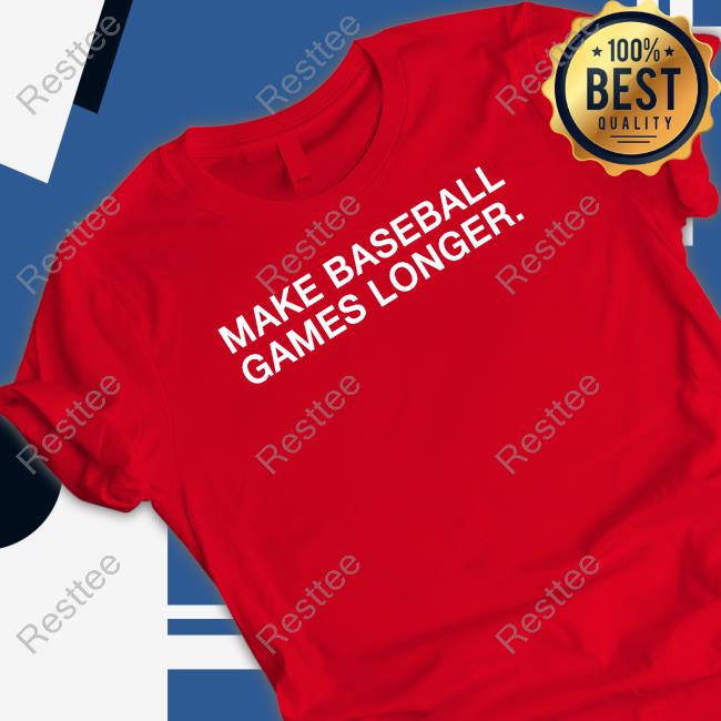 Obvious Shirts Make Baseball Games Longer T Shirt