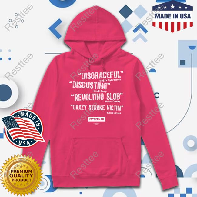 Disgraceful Disgusting Revolting Slob Crazy Stroke Victim Shirts Official John Fetterman Merch Quotes T-Shirt