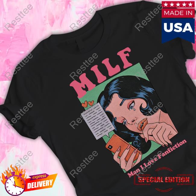 Milf Man I Love Fanfiction T-Shirt