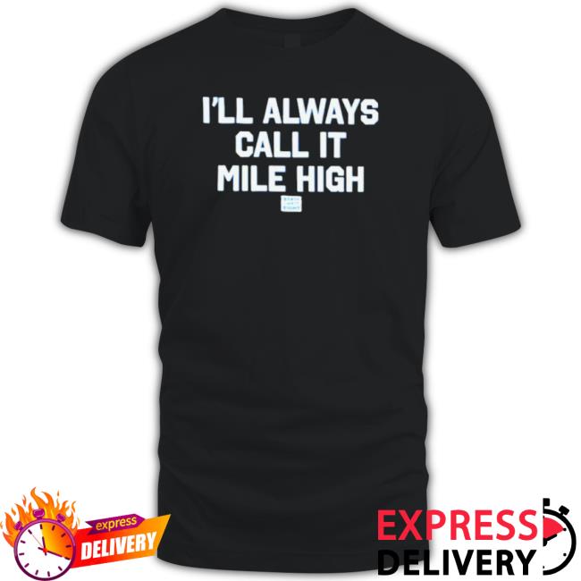 Official State Thirty Eight Store I’Ll Always Call It Mile High Sweatshirt