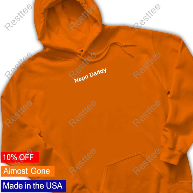 Nepo Daddy Shirts Nepo Daddy T Shirt
