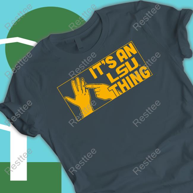 Breakingt It's An Lsu Thing Shirts It's An Lsu Thing T Shirt