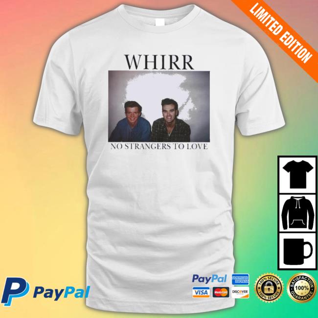 Official Whirr No Strangers To Love Sweaters