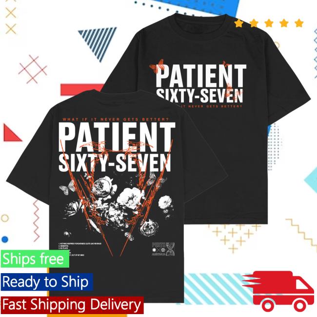 Official Patient Sixty-Seven Shop Merch What If It Never Gets Better Tracklist Shirt New
