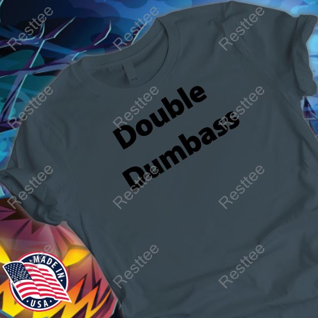 Double Dumbass Tee Official Double Dumbass Tee