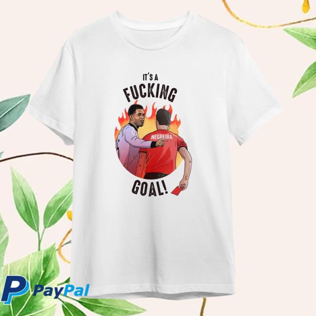 It's A Fucking Negreira Goal Shirt Camiseta