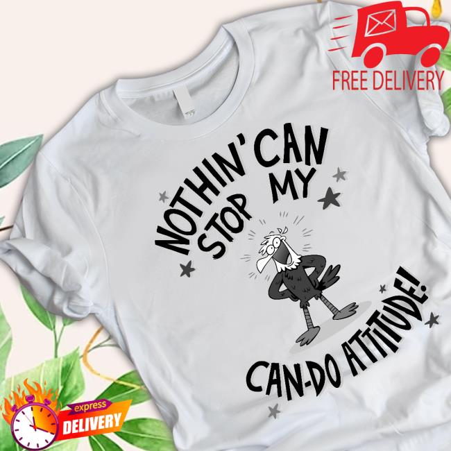 Can Do Attitude Tee Shirt Miikesobi Nothing Can Stop My Can Do Attitude Tee