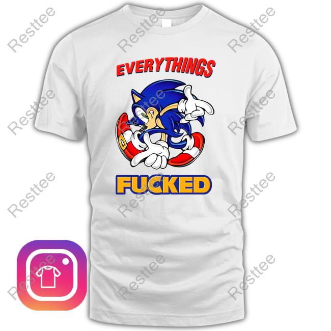 Shitheadsteve Merch Everything's Fucked T Shirt