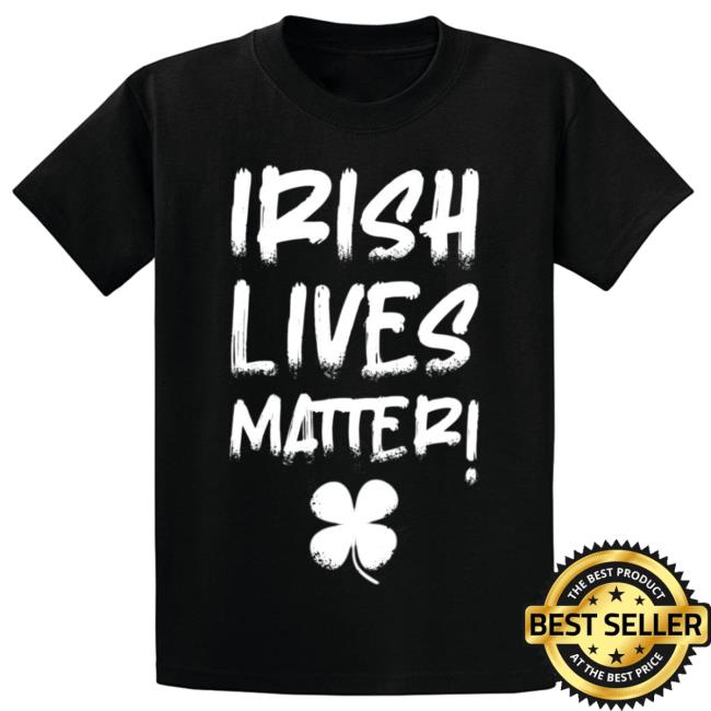 Luke Rudkow Irish Lives Matter Shirt