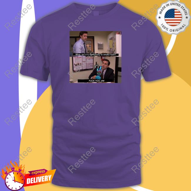 Original Wow Isn't It A Little Early To Smoke Hash Tee Shirt Wow Isn't It A Little Early To Smoke Hash Tee Shirt
