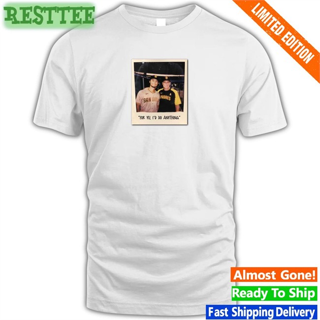 For Yu I'd Do Anything Shirt Funny For Yu I'd Do Anything Hoodie Yu Darvish