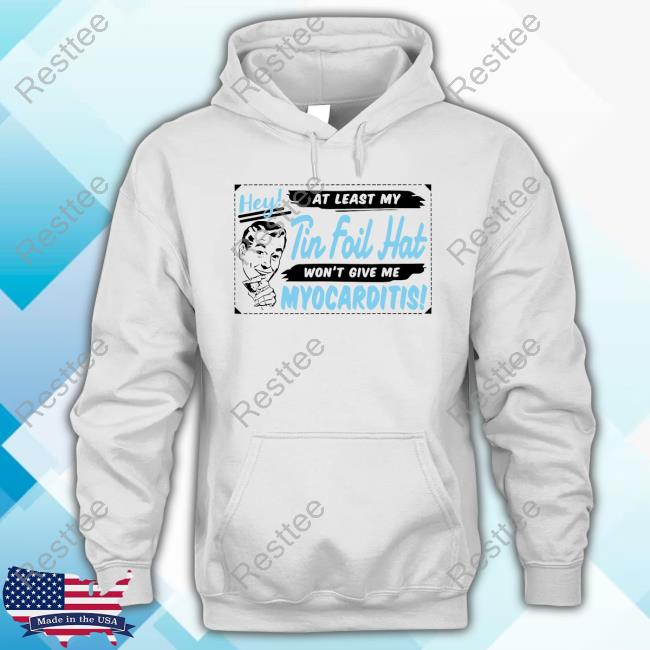 My Tin Foil Hat Won't Give Me Myocarditis Shirt 2024 My Tin Foil Hat Won't Give Me Myocarditis Shirt 2024
