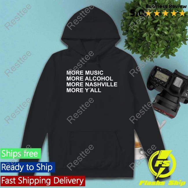 More Music More Alcohol More Nashville More Y'all T-Shirt