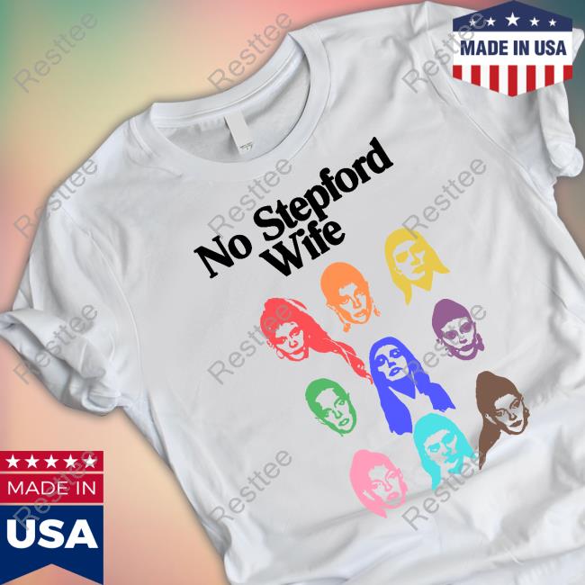 No Stepford Wife Shirt Official No Stepford Wife Shirt