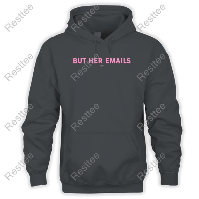 But Her Emails Tee Shirt