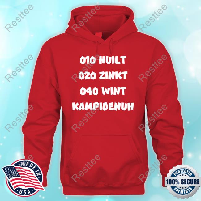 010 Huilt 020 Zinkt 040 Wint Kampioenuh Hoodie 010 Huilt 020 Zinkt 040 Wint Kampioenuh T Shirt